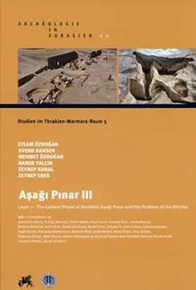 Özdogan / Hansen |  Asagi Pinar III. Layer 7 – The Earliest Phase of Neolithic Asagi Pinar and the Problem of the Ditches | Buch |  Sack Fachmedien