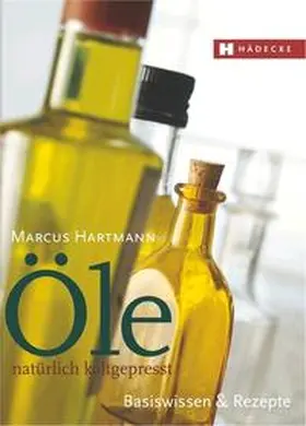 Hartmann |  Öle - natürlich kaltgepresst | Buch |  Sack Fachmedien