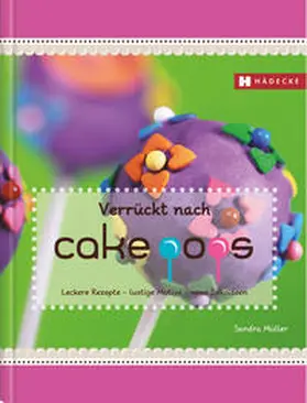 Müller |  Verrückt nach Cakepops | Buch |  Sack Fachmedien