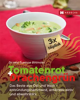 Bihlmaier |  Tomatenrot + Drachengrün: 3x täglich | Buch |  Sack Fachmedien