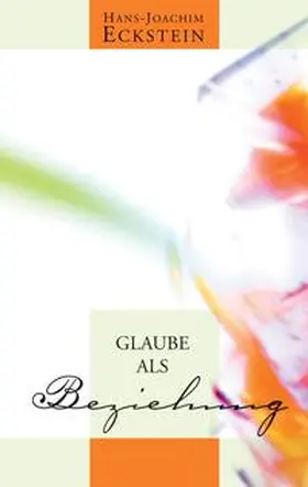 Eckstein |  Glaube als Beziehung | Buch |  Sack Fachmedien