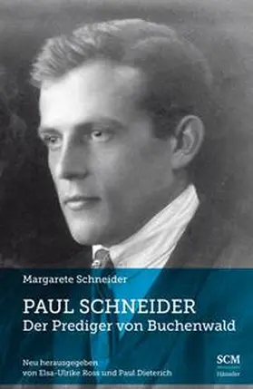 Schneider / Dietrich / Ross | Paul Schneider - Der Prediger von Buchenwald | Buch | 978-3-7751-5550-2 | www.sack.de