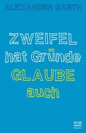 Garth |  Zweifel hat Gründe – Glaube auch | Buch |  Sack Fachmedien