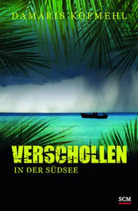 Kofmehl | Verschollen in der Südsee | Buch | 978-3-7751-5623-3 | www.sack.de