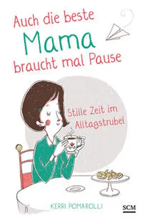 Pomarolli |  Auch die beste Mama braucht mal Pause | Buch |  Sack Fachmedien