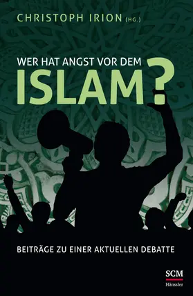 Irion | Wer hat Angst vor dem Islam? | Buch | 978-3-7751-5676-9 | www.sack.de