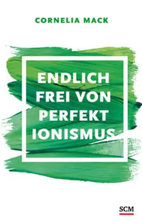 Mack | Endlich frei von Perfektionismus | Buch | 978-3-7751-5709-4 | www.sack.de