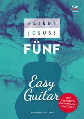 Göttler | Feiert Jesus! 5 - Easy Guitar | Buch | 978-3-7751-5854-1 | www.sack.de
