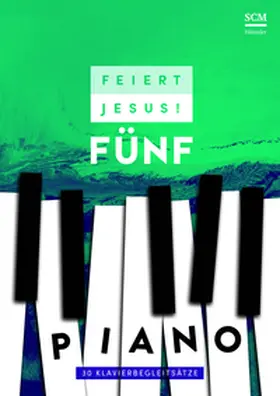 Feiert Jesus! 5 - Piano | Buch | 978-3-7751-5988-3 | www.sack.de