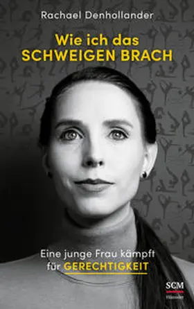 Denhollander | Wie ich das Schweigen brach | Buch | 978-3-7751-6047-6 | www.sack.de
