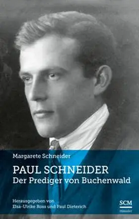 Schneider / Dieterich / Ross | Paul Schneider - Der Prediger von Buchenwald | Buch | 978-3-7751-6125-1 | www.sack.de