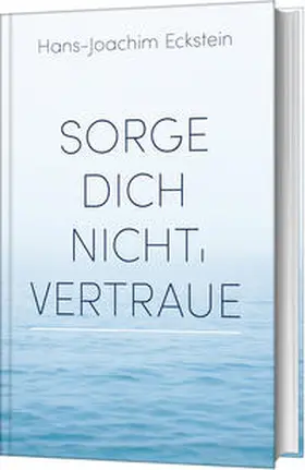 Eckstein |  Sorge dich nicht, vertraue! | Buch |  Sack Fachmedien