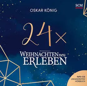 König |  24 x Weihnachten neu erleben - Hörbuch | Sonstiges |  Sack Fachmedien