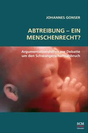 Gonser | Abtreibung - ein Menschenrecht? | Buch | 978-3-7751-6187-9 | www.sack.de
