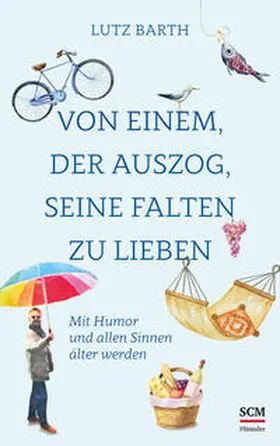 Barth | Von einem, der auszog, seine Falten zu lieben | Buch | 978-3-7751-6195-4 | www.sack.de