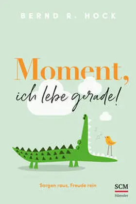 Hock | Moment, ich lebe gerade! | Buch | 978-3-7751-6216-6 | www.sack.de