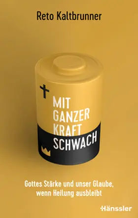 Kaltbrunner | Mit ganzer Kraft schwach | Buch | 978-3-7751-6226-5 | www.sack.de