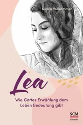 Vollkommer | Lea - Wie Gottes Erwählung dem Leben Bedeutung gibt | E-Book | www.sack.de