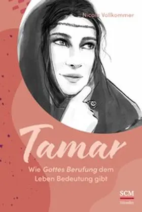 Vollkommer |  Tamar - Wie Gottes Berufung dem Leben Bedeutung gibt | eBook | Sack Fachmedien