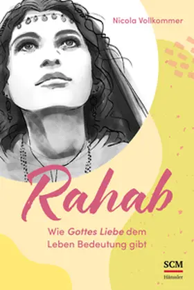 Vollkommer | Rahab - Wie Gottes Liebe dem Leben Bedeutung gibt | E-Book | www.sack.de