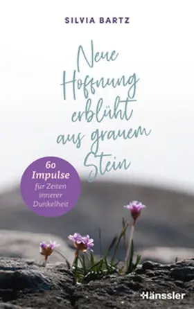 Bartz | Neue Hoffnung erblüht aus grauem Stein | Buch | 978-3-7751-6288-3 | sack.de