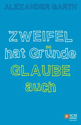 Garth |  Zweifel hat Gründe – Glaube auch | eBook | Sack Fachmedien