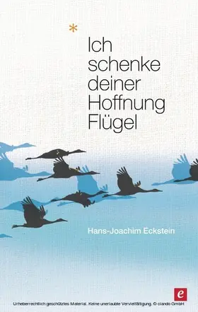 Eckstein |  Ich schenke deiner Hoffnung Flügel | eBook | Sack Fachmedien