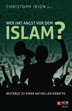 Irion |  Wer hat Angst vor dem Islam? | eBook | Sack Fachmedien