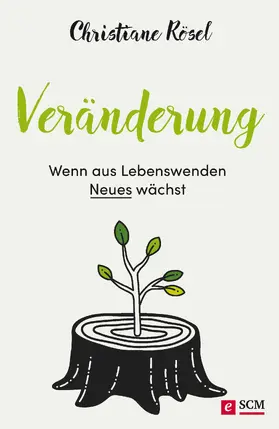 Rösel |  Veränderung - Wenn aus Lebenswenden Neues wächst | eBook | Sack Fachmedien