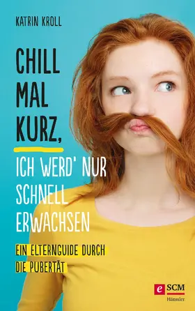 Kroll |  Chill mal kurz, ich werd' nur schnell erwachsen | eBook | Sack Fachmedien