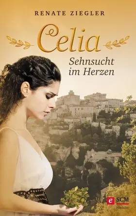 Ziegler | Celia – Sehnsucht im Herzen | E-Book | www.sack.de