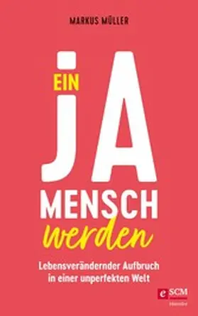 Müller |  Ein Ja-Mensch werden | eBook | Sack Fachmedien