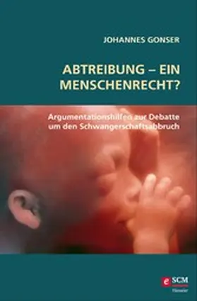 Gonser | Abtreibung - ein Menschenrecht? | E-Book | www.sack.de