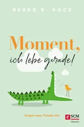 Hock | Moment, ich lebe gerade! | E-Book | www.sack.de