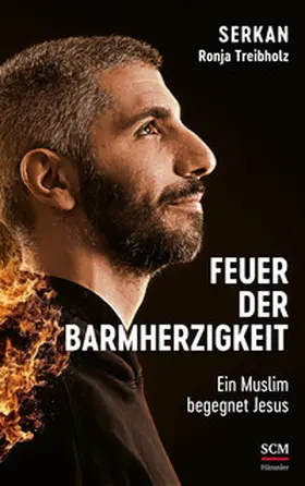 Serkan / Treibholz | Feuer der Barmherzigkeit | E-Book | www.sack.de