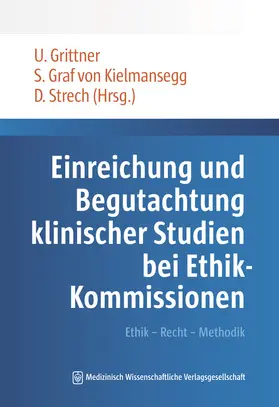 Grittner / Graf von Kielmansegg / Strech |  Einreichung und Begutachtung klinischer Studien bei Ethik-Kommissionen | Buch |  Sack Fachmedien