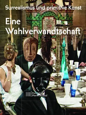 Fondation Pierre Arnaud |  Der Surrealismus und die primitive Kunst | Buch |  Sack Fachmedien
