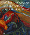 Kösters / Morgner |  Wilhelm Morgner und die Anfänge der abstrakten Kunst | Buch |  Sack Fachmedien