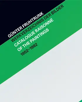 Günter Fruhtrunk Gesellschaft e.V. |  Günter Fruhtrunk Werkverzeichnis der Bilder | Catalogue Raisonné of the Paintings 1952–1982 | Buch |  Sack Fachmedien