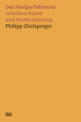 Zitzlsperger | Das Design-Dilemma zwischen Kunst und Problemlösung | Buch | 978-3-7757-4863-6 | sack.de