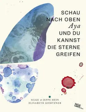 Hein / Kiertzner |  Schau nach oben Aya und du kannst die Sterne greifen | Buch |  Sack Fachmedien