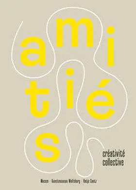 Blandine Chavanne und Jean-Jacques Lebel mit Andreas Beitin und Jean François Chougnet / Chavanne / Beitin |  Amitié et créativités collectives | Buch |  Sack Fachmedien