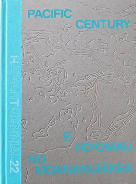 Hawai'i Contemporary / Chiu / Kahu'aina Broderick |  Pacific Century – E Ho‘omau no Moananuiakea | Buch |  Sack Fachmedien