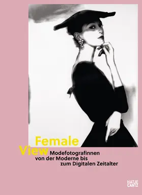 Barth / Mählmann / Shinkle |  Female View. Modefotografinnen von der Moderne bis zum Digitalen Zeitalter | Buch |  Sack Fachmedien
