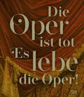 Chrubasik / Meier-Dörzenbach / Burkhardt |  Die Oper ist tot - Es lebe die Oper! | Buch |  Sack Fachmedien
