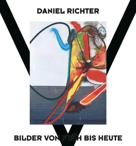 Meyer-Hermann / Dengler / Hollein |  Daniel Richter - Bilder von früh bis heute: Bildband zu zeitgenössischer Kunst, politischem Engagement & radikalem Ausdruck | Buch |  Sack Fachmedien