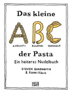 Guarnaccia |  Das kleine ABC der Pasta: Ein heiteres Nudelbuch - Charmant illustriertes Pasta-Buch mit 40 Rezepten | Buch |  Sack Fachmedien