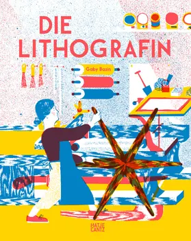 Bazin |  Die Lithografin - Ein kunstvolles Bilderbuch über die Magie des Drucks für Kinder ab 6 Jahren | Buch |  Sack Fachmedien