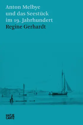 Gerhardt |  Anton Melbye und das Seestück im 19. Jahrhundert | eBook | Sack Fachmedien