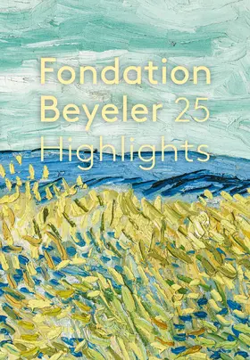 Fondation Beyeler |  Fondation Beyeler. 25 Highlights. Édition française | Buch |  Sack Fachmedien